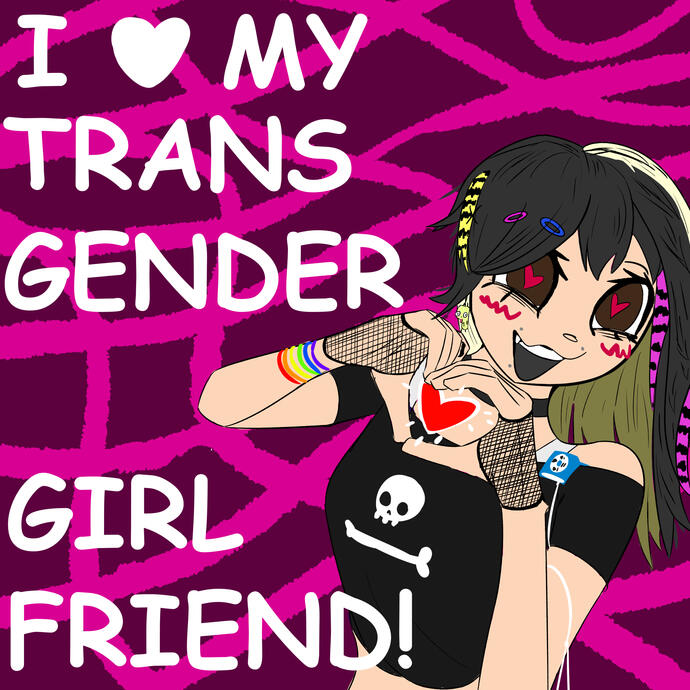 02/24 I HEART MY TRANSGENDER GIRLFRIEND